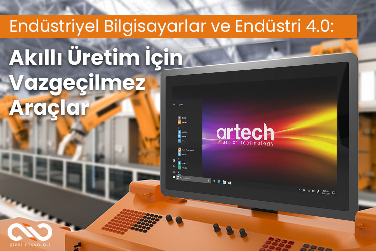 Endüstriyel Bilgisayarlar ve Endüstri 4.0 - Akıllı Üretim İçin Vazgeçilmez Araçlar