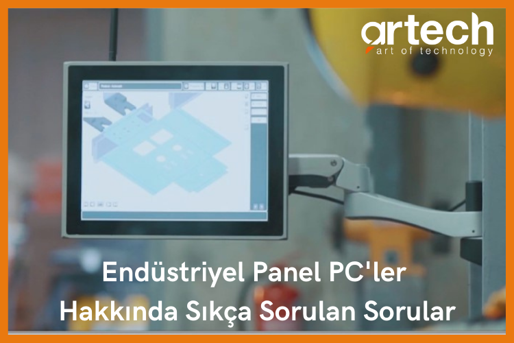 Endüstriyel Panel PC'ler Hakkında Sıkça Sorulan Sorular