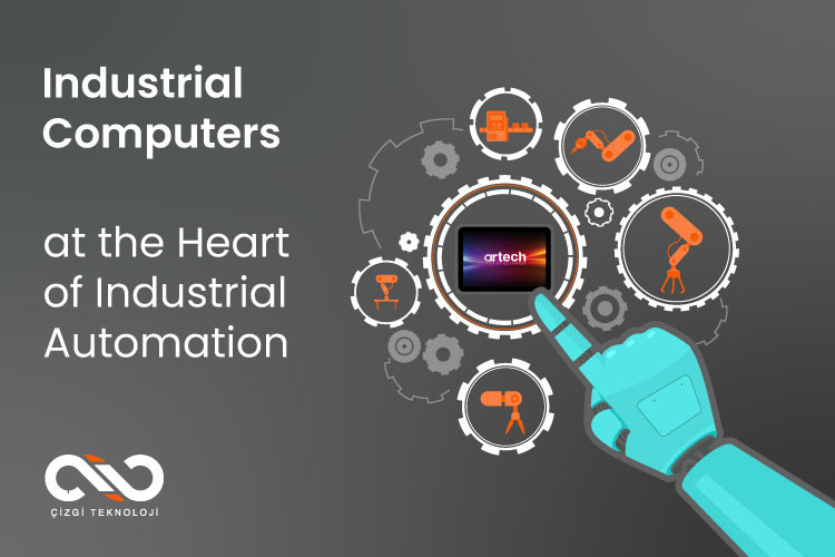 Industrial Computers at the Heart of Industrial Automation Industrial Computers at the Heart of Industrial Automation
