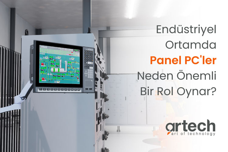 Endüstriyel Ortamda Panel PC'ler Neden Önemli Bir Rol Oynar?