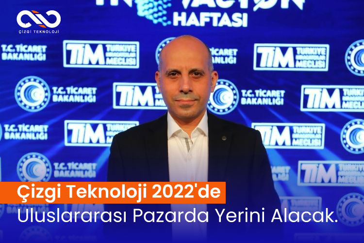 Çizgi Teknoloji 2022'de Uluslararası Pazarda Yerini Alacak.